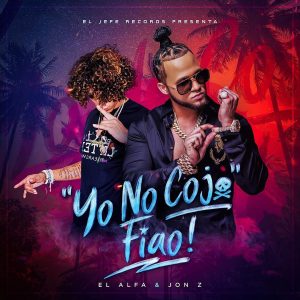 El Alfa El Jefe ft Jon Z – Yo No Cojo Fiao